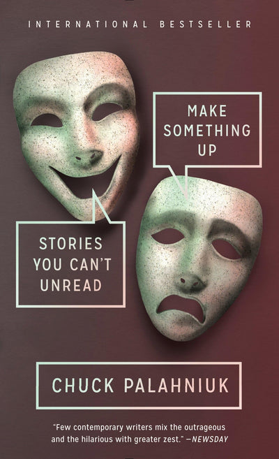 Make Something Up: Stories You Can't Unread
