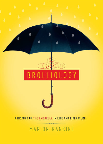 Brolliology A Real And Fictional History Of The Umbrella