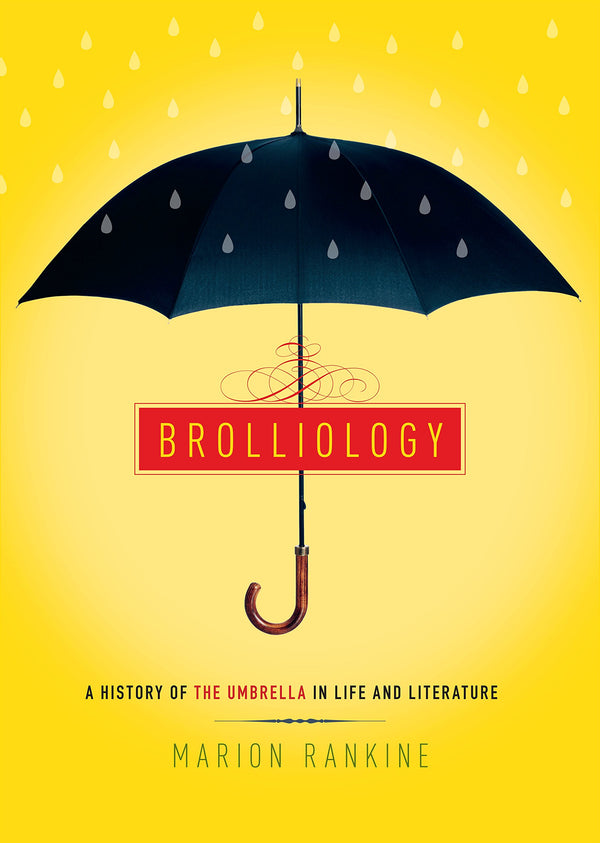 Brolliology A Real And Fictional History Of The Umbrella