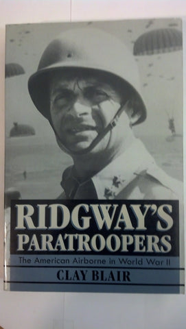 Ridgeway's Paratroopers: The American Airborne in World War II