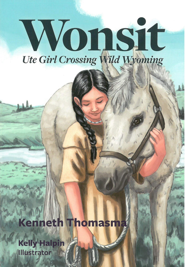 Wonsit: Ute Girl Crossing Wild Wyoming Amazing Indian Children Book 10