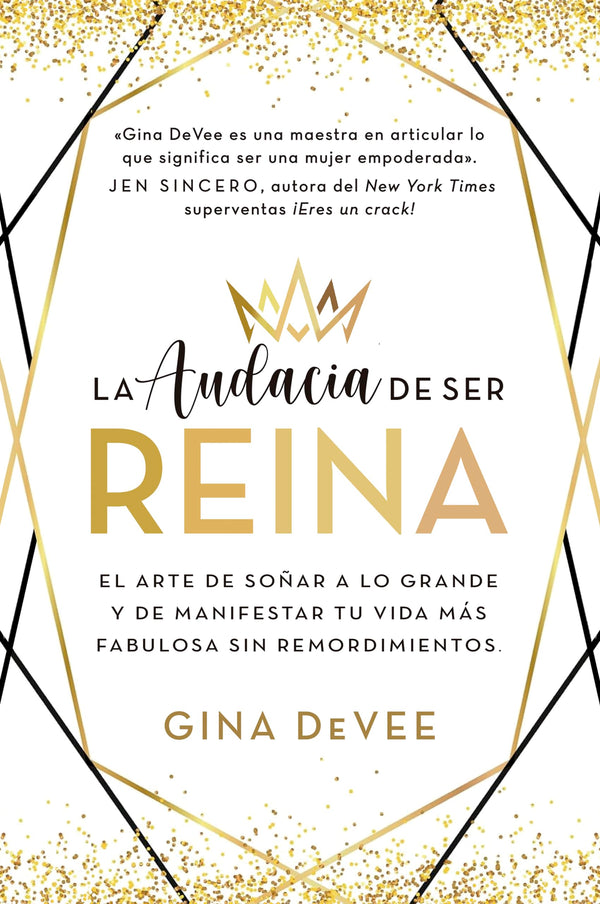 La audacia de ser reina: El arte de soñar a lo grande y de manifestar tu vida más fabulosa sin remordimientos