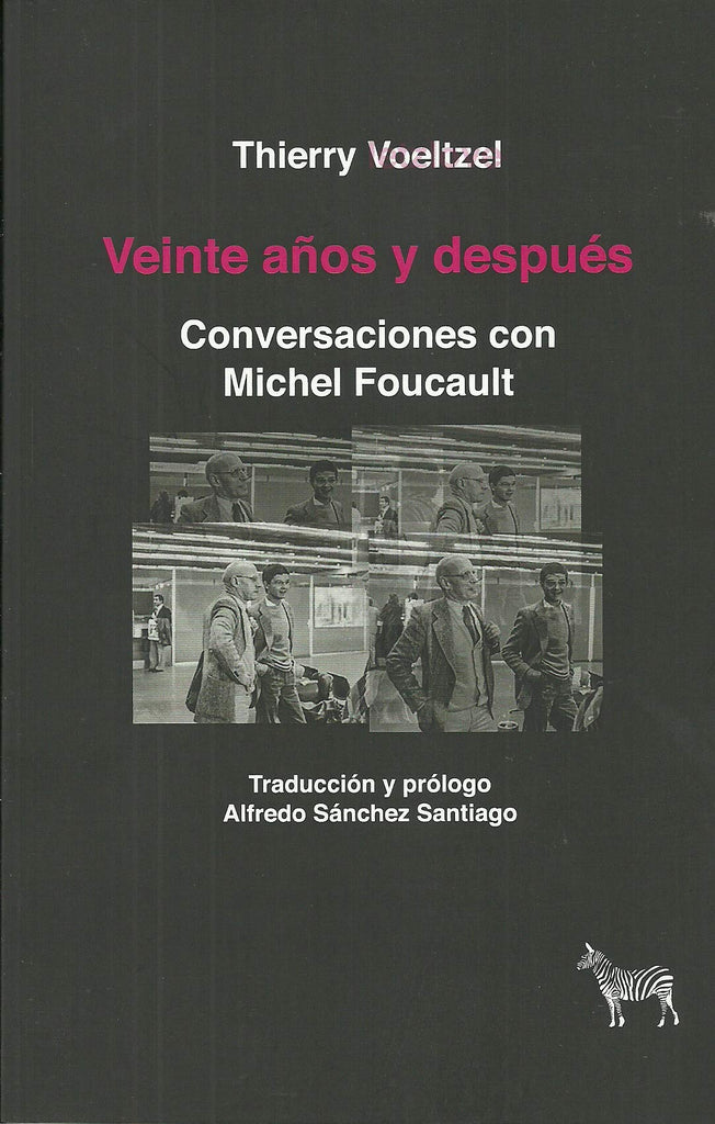 Veinte años y después: conversaciones con Michel Foucault