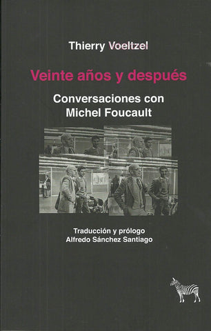 Veinte años y después: conversaciones con Michel Foucault