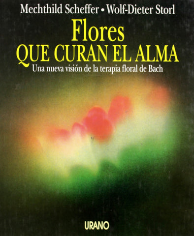 Flores que curan el alma: Una nueva visión de la terapia floral de Bach