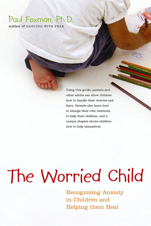 The Worried Child: Recognizing Anxiety in Children and Helping Them Heal