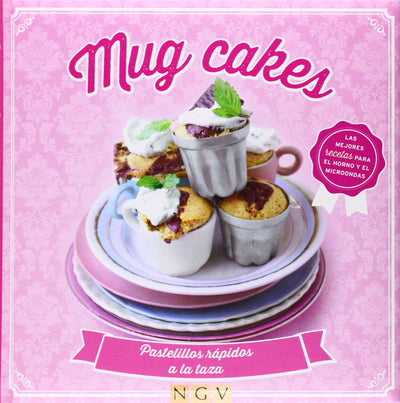 Mug Cakes: Pastelillos rápidos a la taza