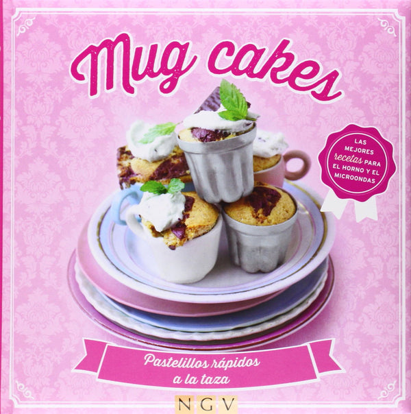 Mug Cakes: Pastelillos rápidos a la taza