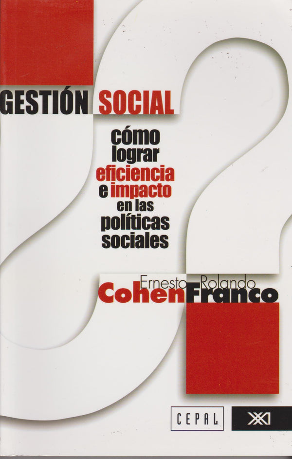 Gestion Social: Como Lograr Eficiencia E Impacto En Las Politicas Sociales (Spanish Edition)