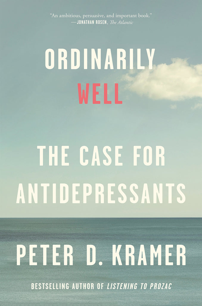 Ordinarily Well: The Case for Antidepressants