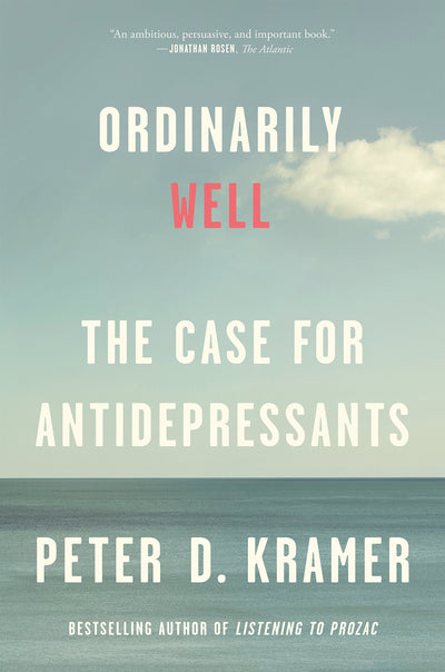 Ordinarily Well: The Case for Antidepressants