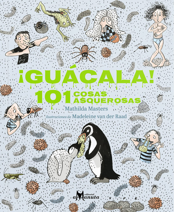 Guácala! : 101 cosas asquerosas