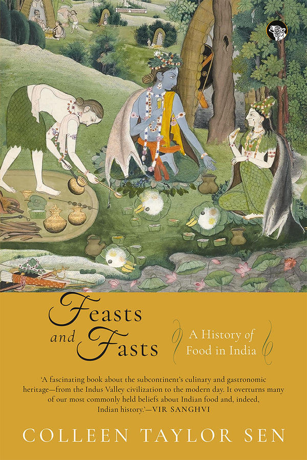 Feast and Fasts : A HISTORY OF FOOD IN INDIA