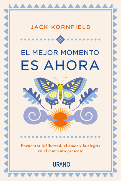 El mejor momento es ahora: Encuentra la libertad, el amor y la alegría en el momento presente
