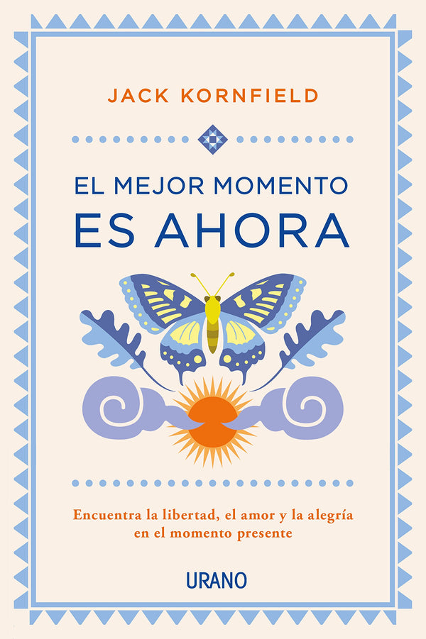 El mejor momento es ahora: Encuentra la libertad, el amor y la alegría en el momento presente