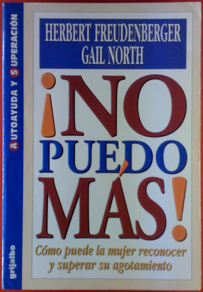 NO PUEDO MAS! *COMO PUEDE LA MUJER RECONOCER Y SUPERAR SU AGOTAMIENTO*