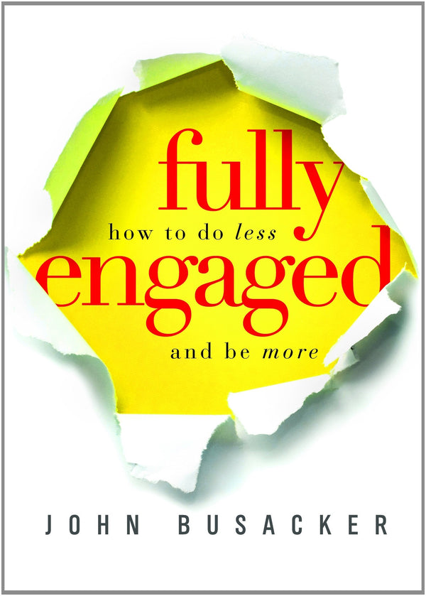 Fully Engaged: How to do Less and be More