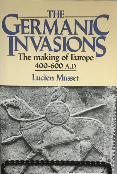 The Germanic Invasions: The making of Europe, AD 400-600