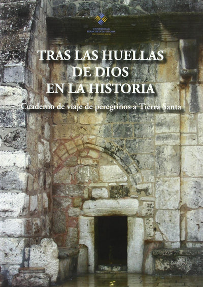 Tras las huellas de Dios en la Historia. Cuadernos de viaje de peregrinos a Tierra Santa