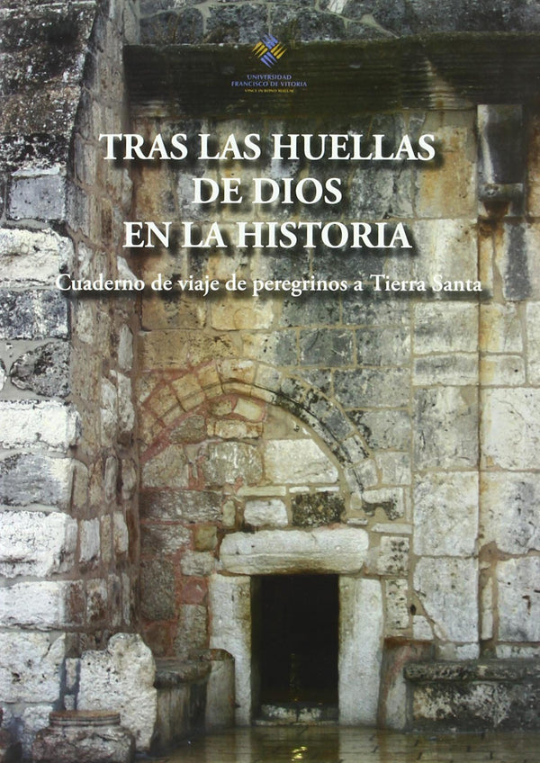 Tras las huellas de Dios en la Historia. Cuadernos de viaje de peregrinos a Tierra Santa