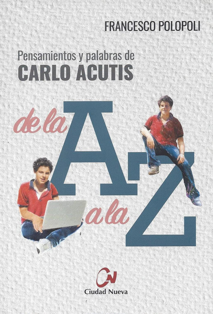 Pensamientos y Palabras de Carlo Acutis: de la A a la Z