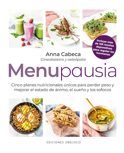 Menupausia: Cinco planes nutricionales únicos para perder peso y mejorar el estado de ánimos, el sueño y los sofocos (Spanish Edition)