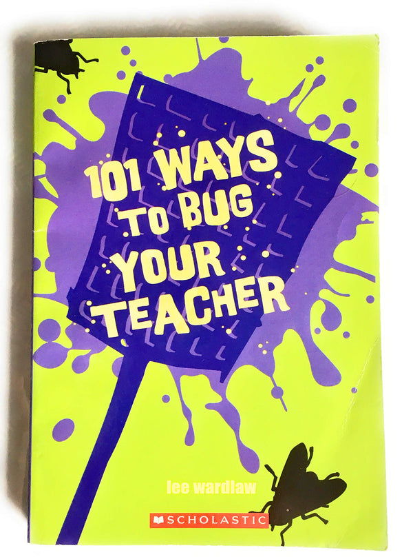 101 Ways To Bug Your Teacher