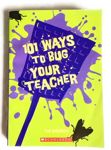 101 Ways To Bug Your Teacher