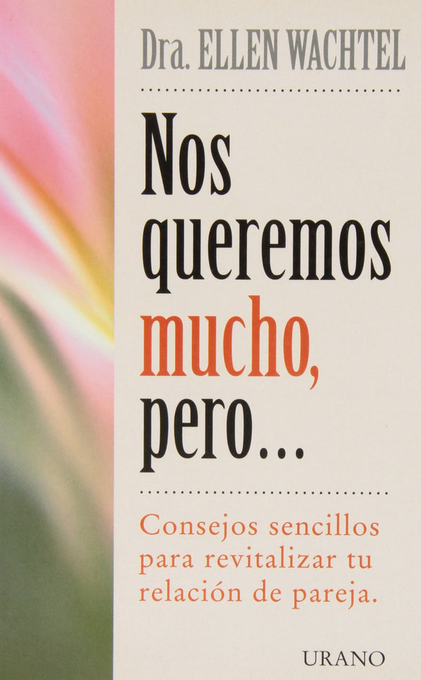 Nos Queremos Mucho, Pero: Consejos Sencillos Para Revitalizar Las Relaciones De Pareja