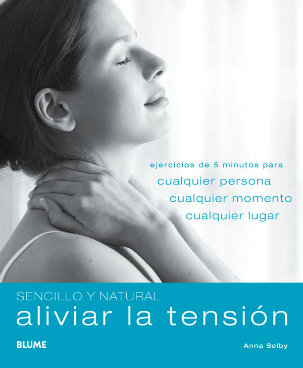 Aliviar la tensión: Ejercicios de 5 minutos para cualquier persona, cualquier momento, cualquier lugar