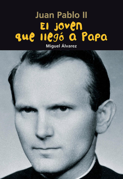 Juan Pablo II: El Joven Que Llegó a Papa