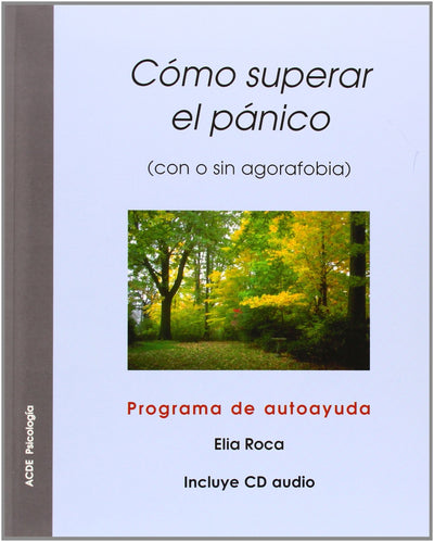 COMO SUPERAR EL PANICO: CON O SIN AGORAFOBIA
