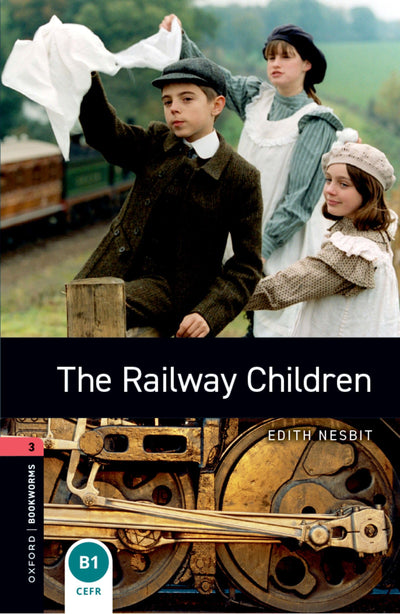 Oxford Bookworms Library: The Railway Children: Level 3: 1000-Word Vocabulary