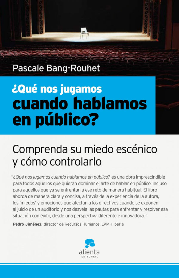 ¿Qué nos jugamos cuando hablamos en público?: Comprenda su miedo escénico y cómo controlarlo