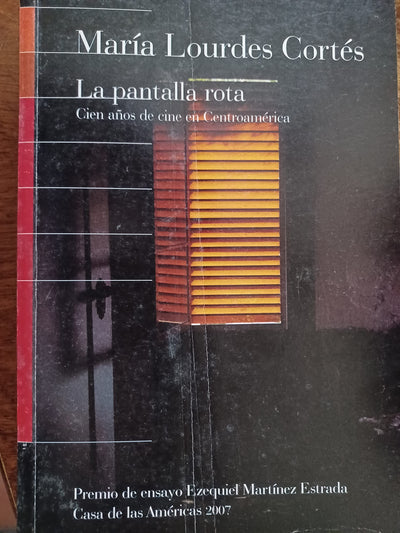 La Pantalla Rota: Cien Anos de Cine En Centroamerica