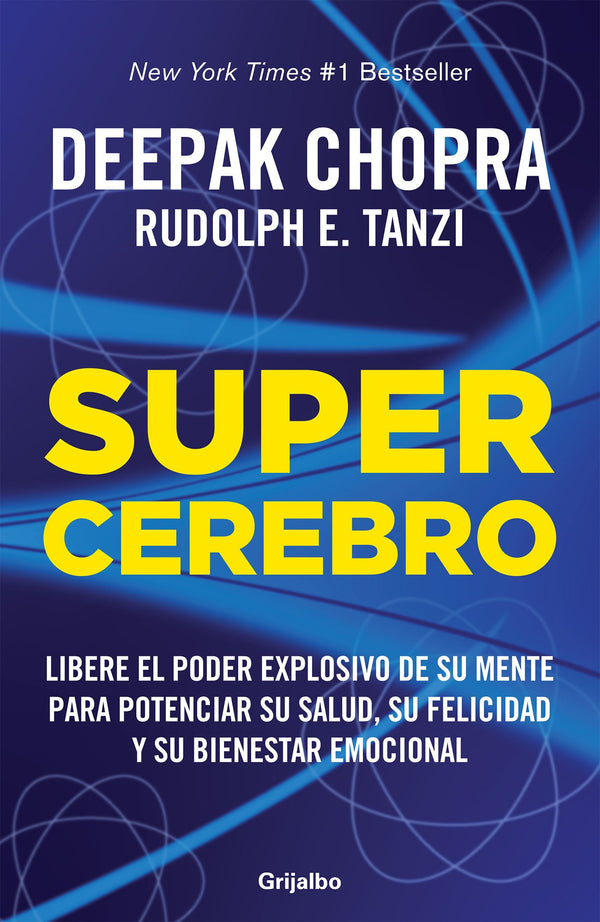 Supercerebro. Libere el poder explosivo de su mente para potenciar su salud, su felicidad y su bienestar emocional