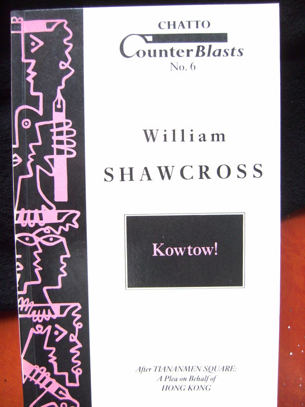 Kowtow! After Tianamen Square: A Plea on Behalf of Hong Kong (Chatto Counterblasts)