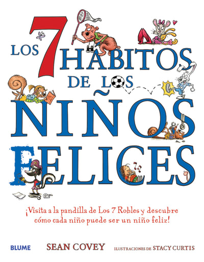 Los 7 hábitos de los niños felices: ¡Visita a la pandilla de Los 7 Robles y descubre cómo cada niño puede ser un niño feliz! (Spanish Edition)