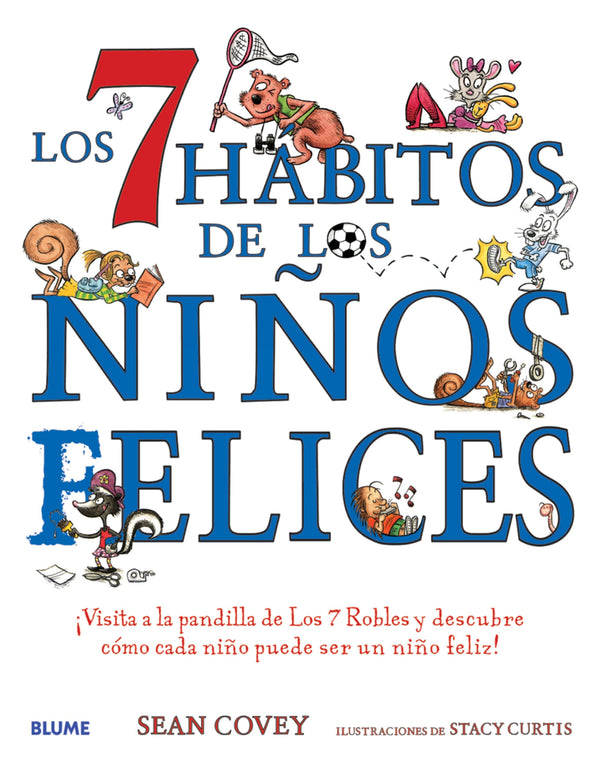 Los 7 hábitos de los niños felices: ¡Visita a la pandilla de Los 7 Robles y descubre cómo cada niño puede ser un niño feliz! (Spanish Edition)