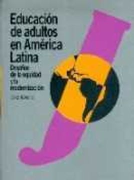 Educacion De Adultos En America Latina. Desafios De La Equidad y la Modernizacion