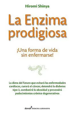 La Enzima Prodigiosa: ¡Una Forma de Vida Sin Enfermarse!