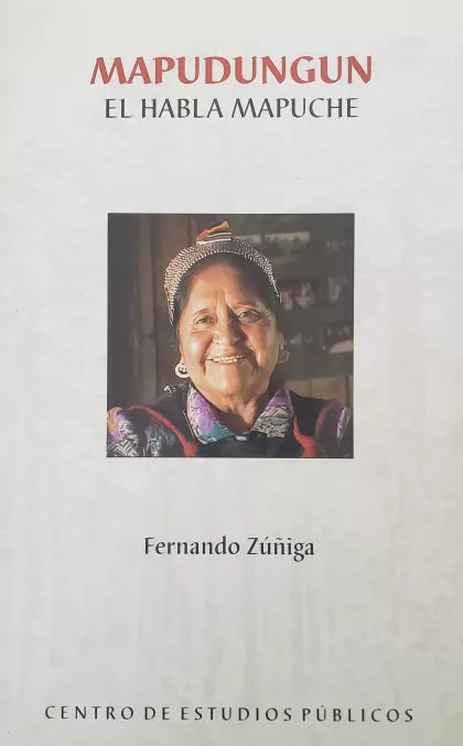 Mapudungun: El Habla Mapuche  Introduccion a La Lengua Mapuche, Con Notas Comparativas Y Un CD