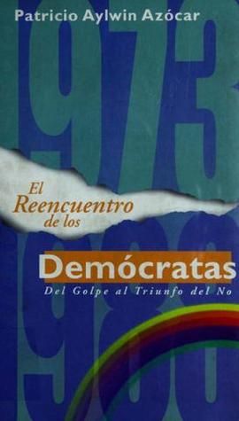 El Reencuentro De Los Demócratas: Del Golpe Al Triunfo Del No