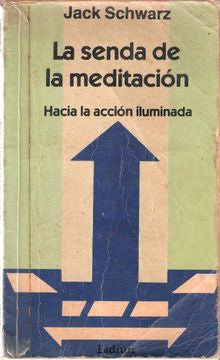 La Senda De La Meditacion - Hacia La Accion Illuminada