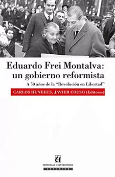 Eduardo Frei Montalva: un gobierno reformista