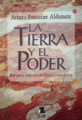 La Tierra Y El Poder: Reforma Agraria En Chile (1964-1973)