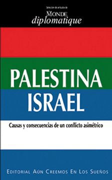 Palestina Israel. Causas y consecuencias de un conflicto asimétrico