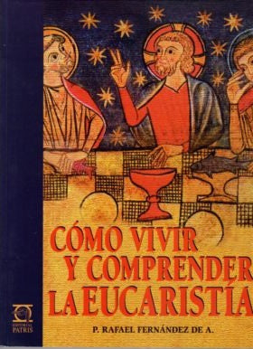 Cómo vivir y comprender la eucaristía