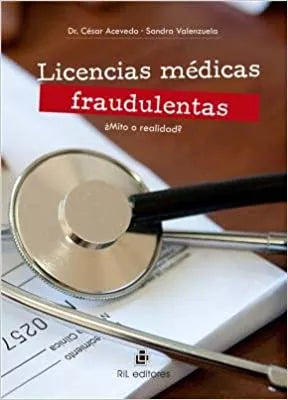 Licencias Médicas Fraudulentas ¿Mito O Realidad?