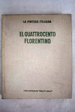 La Pintura Italiana: El Quattrocento Florentino (Tomo II)